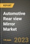 2023 Automotive Rear view Mirror Market - Revenue, Trends, Growth Opportunities, Competition, COVID Strategies, Regional Analysis and Future outlook to 2030 (by products, applications, end cases) - Product Image
