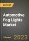 2023 Automotive Fog Lights Market - Revenue, Trends, Growth Opportunities, Competition, COVID Strategies, Regional Analysis and Future outlook to 2030 (by products, applications, end cases) - Product Image