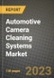 2023 Automotive Camera Cleaning Systems Market - Revenue, Trends, Growth Opportunities, Competition, COVID Strategies, Regional Analysis and Future outlook to 2030 (by products, applications, end cases) - Product Image