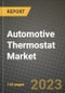 2023 Automotive Thermostat Market - Revenue, Trends, Growth Opportunities, Competition, COVID Strategies, Regional Analysis and Future outlook to 2030 (by products, applications, end cases) - Product Image