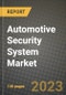 2023 Automotive Security System Market - Revenue, Trends, Growth Opportunities, Competition, COVID Strategies, Regional Analysis and Future outlook to 2030 (by products, applications, end cases) - Product Image
