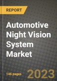 2023 Automotive Night Vision System Market - Revenue, Trends, Growth Opportunities, Competition, COVID Strategies, Regional Analysis and Future outlook to 2030 (by products, applications, end cases)- Product Image