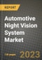 2023 Automotive Night Vision System Market - Revenue, Trends, Growth Opportunities, Competition, COVID Strategies, Regional Analysis and Future outlook to 2030 (by products, applications, end cases) - Product Image