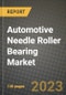 2023 Automotive Needle Roller Bearing Market - Revenue, Trends, Growth Opportunities, Competition, COVID Strategies, Regional Analysis and Future outlook to 2030 (by products, applications, end cases) - Product Image