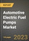 2023 Automotive Electric Fuel Pumps Market - Revenue, Trends, Growth Opportunities, Competition, COVID Strategies, Regional Analysis and Future outlook to 2030 (by products, applications, end cases) - Product Image