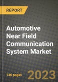 2023 Automotive Near Field Communication System Market - Revenue, Trends, Growth Opportunities, Competition, COVID Strategies, Regional Analysis and Future outlook to 2030 (by products, applications, end cases)- Product Image