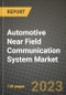 2023 Automotive Near Field Communication System Market - Revenue, Trends, Growth Opportunities, Competition, COVID Strategies, Regional Analysis and Future outlook to 2030 (by products, applications, end cases) - Product Image