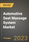 2023 Automotive Seat Massage System Market - Revenue, Trends, Growth Opportunities, Competition, COVID Strategies, Regional Analysis and Future outlook to 2030 (by products, applications, end cases) - Product Image