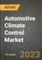 2023 Automotive Climate Control Market - Revenue, Trends, Growth Opportunities, Competition, COVID Strategies, Regional Analysis and Future outlook to 2030 (by products, applications, end cases) - Product Image