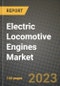 2023 Electric Locomotive Engines Market - Revenue, Trends, Growth Opportunities, Competition, COVID Strategies, Regional Analysis and Future outlook to 2030 (by products, applications, end cases) - Product Thumbnail Image