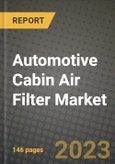 2023 Automotive Cabin Air Filter Market - Revenue, Trends, Growth Opportunities, Competition, COVID Strategies, Regional Analysis and Future outlook to 2030 (by products, applications, end cases)- Product Image