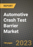 2023 Automotive Crash Test Barrier Market - Revenue, Trends, Growth Opportunities, Competition, COVID Strategies, Regional Analysis and Future outlook to 2030 (by products, applications, end cases)- Product Image