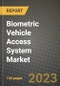 2023 Biometric Vehicle Access System Market - Revenue, Trends, Growth Opportunities, Competition, COVID Strategies, Regional Analysis and Future outlook to 2030 (by products, applications, end cases) - Product Image