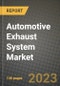 2023 Automotive Exhaust System Market - Revenue, Trends, Growth Opportunities, Competition, COVID Strategies, Regional Analysis and Future outlook to 2030 (by products, applications, end cases) - Product Image