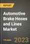 2023 Automotive Brake Hoses and Lines Market - Revenue, Trends, Growth Opportunities, Competition, COVID Strategies, Regional Analysis and Future outlook to 2030 (by products, applications, end cases) - Product Image