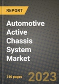 2023 Automotive Active Chassis System Market - Revenue, Trends, Growth Opportunities, Competition, COVID Strategies, Regional Analysis and Future outlook to 2030 (by products, applications, end cases)- Product Image