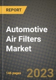 2023 Automotive Air Filters Market - Revenue, Trends, Growth Opportunities, Competition, COVID Strategies, Regional Analysis and Future outlook to 2030 (by products, applications, end cases)- Product Image