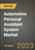 2023 Automotive Personal Assistant System Market - Revenue, Trends, Growth Opportunities, Competition, COVID Strategies, Regional Analysis and Future outlook to 2030 (by products, applications, end cases)- Product Image