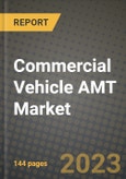 2023 Commercial Vehicle AMT Market - Revenue, Trends, Growth Opportunities, Competition, COVID Strategies, Regional Analysis and Future outlook to 2030 (by products, applications, end cases)- Product Image