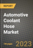 2023 Automotive Coolant Hose Market - Revenue, Trends, Growth Opportunities, Competition, COVID Strategies, Regional Analysis and Future outlook to 2030 (by products, applications, end cases)- Product Image