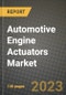2023 Automotive Engine Actuators Market - Revenue, Trends, Growth Opportunities, Competition, COVID Strategies, Regional Analysis and Future outlook to 2030 (by products, applications, end cases) - Product Image