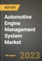 2023 Automotive Engine Management System Market - Revenue, Trends, Growth Opportunities, Competition, COVID Strategies, Regional Analysis and Future outlook to 2030 (by products, applications, end cases) - Product Image