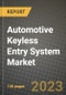 2023 Automotive Keyless Entry System Market - Revenue, Trends, Growth Opportunities, Competition, COVID Strategies, Regional Analysis and Future outlook to 2030 (by products, applications, end cases) - Product Thumbnail Image