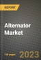 2023 Alternator Market - Revenue, Trends, Growth Opportunities, Competition, COVID Strategies, Regional Analysis and Future outlook to 2030 (by products, applications, end cases) - Product Image