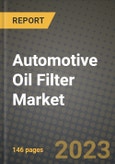 2023 Automotive Oil Filter Market - Revenue, Trends, Growth Opportunities, Competition, COVID Strategies, Regional Analysis and Future outlook to 2030 (by products, applications, end cases)- Product Image