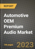 2023 Automotive OEM Premium Audio Market - Revenue, Trends, Growth Opportunities, Competition, COVID Strategies, Regional Analysis and Future outlook to 2030 (by products, applications, end cases)- Product Image