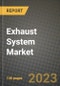 2023 Exhaust System Market - Revenue, Trends, Growth Opportunities, Competition, COVID Strategies, Regional Analysis and Future outlook to 2030 (by products, applications, end cases) - Product Image