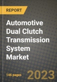 2023 Automotive Dual Clutch Transmission System Market - Revenue, Trends, Growth Opportunities, Competition, COVID Strategies, Regional Analysis and Future outlook to 2030 (by products, applications, end cases)- Product Image