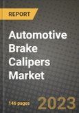 2023 Automotive Brake Calipers Market - Revenue, Trends, Growth Opportunities, Competition, COVID Strategies, Regional Analysis and Future outlook to 2030 (by products, applications, end cases)- Product Image