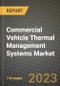 2023 Commercial Vehicle Thermal Management Systems Market - Revenue, Trends, Growth Opportunities, Competition, COVID Strategies, Regional Analysis and Future outlook to 2030 (by products, applications, end cases) - Product Thumbnail Image