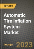 2023 Automatic Tire Inflation System Market - Revenue, Trends, Growth Opportunities, Competition, COVID Strategies, Regional Analysis and Future outlook to 2030 (by products, applications, end cases)- Product Image