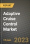 2023 Adaptive Cruise Control Market - Revenue, Trends, Growth Opportunities, Competition, COVID Strategies, Regional Analysis and Future outlook to 2030 (by products, applications, end cases) - Product Thumbnail Image