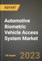 2023 Automotive Biometric Vehicle Access System Market - Revenue, Trends, Growth Opportunities, Competition, COVID Strategies, Regional Analysis and Future outlook to 2030 (by products, applications, end cases) - Product Image