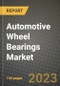 2023 Automotive Wheel Bearings Market - Revenue, Trends, Growth Opportunities, Competition, COVID Strategies, Regional Analysis and Future outlook to 2030 (by products, applications, end cases) - Product Image