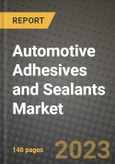2023 Automotive Adhesives and Sealants Market - Revenue, Trends, Growth Opportunities, Competition, COVID Strategies, Regional Analysis and Future outlook to 2030 (by products, applications, end cases)- Product Image