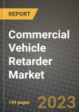 2023 Commercial Vehicle Retarder Market - Revenue, Trends, Growth Opportunities, Competition, COVID Strategies, Regional Analysis and Future outlook to 2030 (by products, applications, end cases)- Product Image
