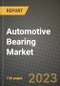 2023 Automotive Bearing Market - Revenue, Trends, Growth Opportunities, Competition, COVID Strategies, Regional Analysis and Future outlook to 2030 (by products, applications, end cases) - Product Image
