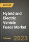 2023 Hybrid and Electric Vehicle Fuses Market - Revenue, Trends, Growth Opportunities, Competition, COVID Strategies, Regional Analysis and Future outlook to 2030 (by products, applications, end cases) - Product Image