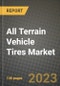2023 All Terrain Vehicle Tires Market - Revenue, Trends, Growth Opportunities, Competition, COVID Strategies, Regional Analysis and Future outlook to 2030 (by products, applications, end cases) - Product Thumbnail Image