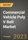 2023 Commercial Vehicle Poly V Belt Market - Revenue, Trends, Growth Opportunities, Competition, COVID Strategies, Regional Analysis and Future outlook to 2030 (by products, applications, end cases)- Product Image