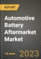 2023 Automotive Battery Aftermarket Market - Revenue, Trends, Growth Opportunities, Competition, COVID Strategies, Regional Analysis and Future outlook to 2030 (by products, applications, end cases) - Product Image