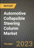 2023 Automotive Collapsible Steering Column Market - Revenue, Trends, Growth Opportunities, Competition, COVID Strategies, Regional Analysis and Future outlook to 2030 (by products, applications, end cases)- Product Image