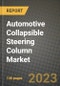 2023 Automotive Collapsible Steering Column Market - Revenue, Trends, Growth Opportunities, Competition, COVID Strategies, Regional Analysis and Future outlook to 2030 (by products, applications, end cases) - Product Image