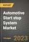 2023 Automotive Start stop System Market - Revenue, Trends, Growth Opportunities, Competition, COVID Strategies, Regional Analysis and Future outlook to 2030 (by products, applications, end cases) - Product Thumbnail Image