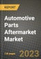 2023 Automotive Parts Aftermarket Market - Revenue, Trends, Growth Opportunities, Competition, COVID Strategies, Regional Analysis and Future outlook to 2030 (by products, applications, end cases) - Product Image
