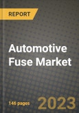2023 Automotive Fuse Market - Revenue, Trends, Growth Opportunities, Competition, COVID Strategies, Regional Analysis and Future outlook to 2030 (by products, applications, end cases)- Product Image